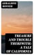 Treasure and Trouble Therewith: A Tale of California
