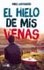El hielo de mis venas