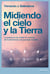 Midiendo el cielo y la Tierra - La aventura de medir el cosmos, de Eratóstenes a la paralaje estelar
