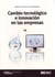 Cambio tecnológico e innovación en las empresas