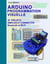Arduino Programmation visuelle - Projets simples et connectés (Bluetooth et Wi-Fi)