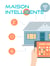 Maison Intelligente - Conception et réalisation d'une maison intelligente