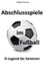 Abschlussspiele im Fußball - D-Jugend bis Senioren