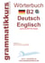 Wörterbuch B2 Deutsch - Englisch - Der Wortschatz B2 ist gedacht vor allem für Teilnehmerinnen, Teilnehmer und Selbstlerner, die sich auf die B2 -Prüfung vorbereiten