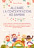 Allenare la Concentrazione nei Bambini - Come Superare i Disturbi dell'Apprendimento. Sviluppa l'Autostima e l'Autoregolazione Emotiva di Tuo Figlio. Con esercizi e Giochi Creativi da Fare Insieme