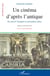 Un cinéma d'après l'antique - Du culte de l'Antiquité au nationalisme italien - Avec 157 notices filmographiques