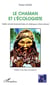 Le chaman et l'écologiste - Veille environnementale et dialogue interculturel