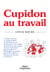 Cupidon au travail - Chaque homme et chaque femme, en fonction de son ancienneté et du nombre de personnes que compte son environnement professionnel, va développer un nombre précis de relations intimes sur son lieu de travail