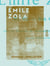Émile Zola - Sa vie, son œuvre