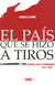 El país que se hizo a tiros - Las guerrillas civiles en que se forjó Colombia (1810-1903)