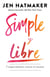 Simple y libre: 7 experimentos contra el exceso / Simple and Free: 7 Experiments Against Excess - 7 experimentos contra el exceso