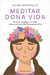 Meditar dona vida - Fes de la meditació un hàbit i omple els teus dies d'energia positiva
