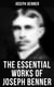 The Essential Works of Joseph Benner - The Impersonal Life, The Way Beyond, The Way Out, The Teacher, Brotherhood & Wealth