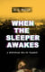 WHEN THE SLEEPER AWAKES (A Dystopian Sci-Fi Classic) - Including both the Original & the Revised Version (From the Father of Science Fiction and the Renowned Author of War of the Worlds, The Island of Doctor Moreau and The Invisible Man)