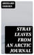 Stray Leaves from an Arctic Journal - Or, Eighteen Months in the Polar Regions, in Search of Sir John Franklin's Expedition, in the Years 1850-51