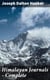 Himalayan Journals — Complete - Or, Notes of a Naturalist in Bengal, the Sikkim and Nepal Himalayas, the Khasia Mountains, etc