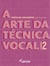 A arte da técnica vocal: caderno 2