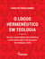 O logos hermenêutico em teologia: de uma racionalidade hermenêutica a uma leitura plural da economia da revelação cristã