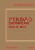 Perdão como remédio para todos os males