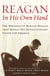 Reagan, In His Own Hand - The Writings of Ronald Reagan that Reveal His Revolutionary Vision for America