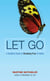 Let Go - A Buddhist Guide to Breaking Free of Habits