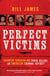 Perfect Victims - Slaughter, Sensation and Serial Killers: An American Criminal Odyssey