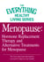 Menopause: Hormone Replacement Therapy and Alternative Treatments for Menopause - The most important information you need to improve your health