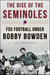 The Rise of the Seminoles - FSU Football Under Bobby Bowden