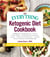 The Everything Ketogenic Diet Cookbook - Includes:  • Spicy Sausage Egg Cups • Zucchini Chicken Alfredo • Smoked Salmon and Brie Baked Avocado • Chocolate Orange Fat Bombs • Chocolate Brownie Cheesecake … and hundreds more!