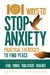 101 Ways to Stop Anxiety - Practical Exercises to Find Peace and Free Yourself from Fears, Phobias, Panic Attacks, and Freak-Outs
