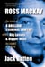 Ross Mackay, The Saga of a Brilliant Criminal Lawyer - And his big losses and bigger wins in court and in life