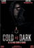 Cold and Dark
