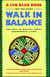 Walk in Balance - The Path to Healthy, Happy, Harmonious Living