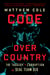 Code Over Country - The Tragedy and Corruption of SEAL Team Six