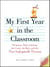 My First Year in the Classroom - 50 Stories That Celebrate the Good, the Bad, and the Most Unforgettable Moments