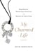 My Charmed Life - Rocky Romances, Precious Family Connections and Searching For a Band of Gold