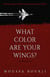 What Color Are Your Wings?