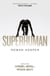 Superhuman - Life at the Extremes of Mental and Physical Ability