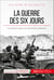 La guerre des Six Jours - Un épisode majeur du conflit israélo-palestinien