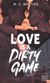Love Is A Dirty Game - Après Be Mine et Drive Me to Love, la reine de la romance New Adult est de retour !