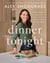 Dinner Tonight - 100 Simple, Healthy Recipes for Every Night of the Week
