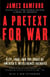 A Pretext for War - 9/11, Iraq, and the  Abuse of America's Intelligence Agencies