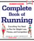 Runner's World Complete Book of Running - Everything You Need to Run for Weight Loss, Fitness, and Competition