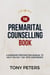 The Premarital Counselling Book - A Marriage Preparation Manual to Help You Say ‘I Do’ with Confidence