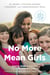 No More Mean Girls - The Secret to Raising Strong, Confident, and Compassionate Girls