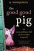 The Good Good Pig - The Extraordinary Life of Christopher Hogwood