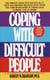 Coping with Difficult People - The Proven-Effective Battle Plan That Has Helped Millions Deal with the Troublemakers in Their Lives at Home and at Work