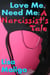 Love Me, Need Me: A Narcissist's Tale