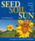 Seed, Soil, Sun - Earth's Recipe for Food