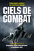 Ciels de combat - Témoignages inédits de pilotes de chasse